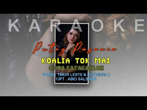 KOALIA TOK MAI ( COBA KATAKANLAH ) - PUTRY PASANEA ( KARAOKE VERSION )
