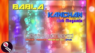 Download lagu BABLA KANCHAN MEGA_MIXX [WESTPRJX CLUB_REFIX] KT2 mp3