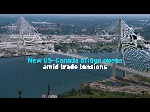 New US-Canada bridge opens amid trade tensions