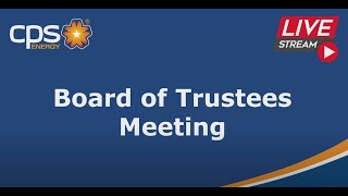 CPS Energy Board of Trustees Meeting February 24, 2025