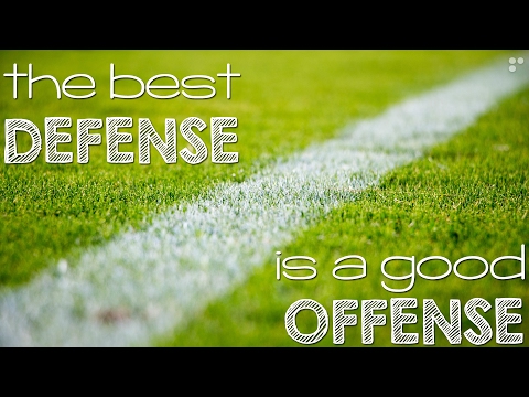 The Best Defense is a Good Offense