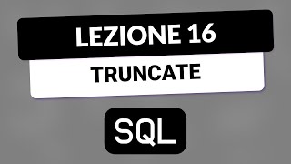 SQL Tutorial Italiano 16 -  Pulire tabella con TRUNCATE