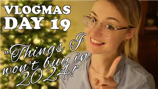 Things I'm not buying in 2024 | Vlogmas Day 19!