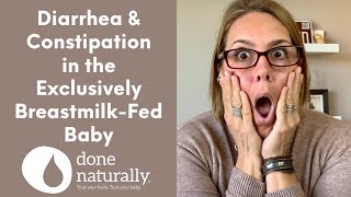 Diarrhea & Constipation In The Exclusively Breastmilk-fed Baby