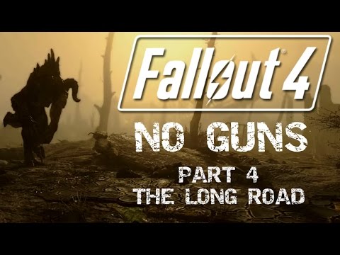 Fallout 4: No Guns - Part 4 - The Long Road