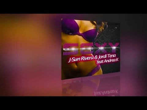 J-Sun Rivera & Jordi Tena - Sexy (Feat. Andrea K) - (Lyric Video)