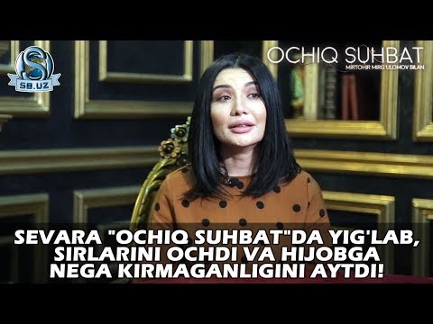 Sevara 'Ochiq suhbat'da yig'lab, sirlarini ochdi va hijobga nega kirmaganligini aytdi!