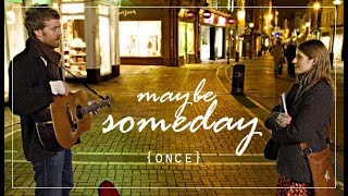 ▻maybe someday | once