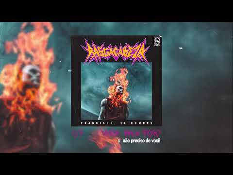francisco, el hombre - MANDA BALA FOGO :: não preciso de você (RASGACABEZA)