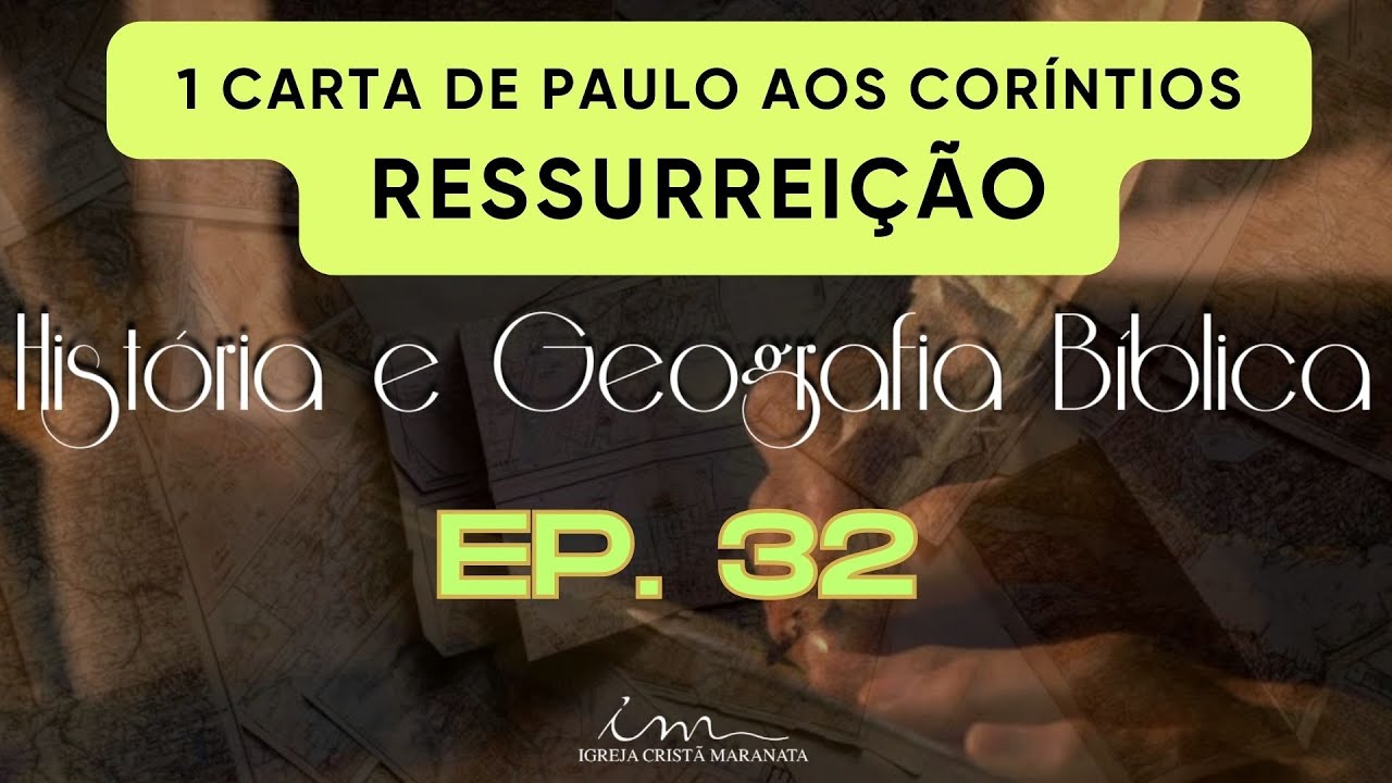HGB - EP32 - RESSURREIÇÃO - Igreja Cristã Maranata