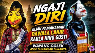 Download lagu NGAJI DIRI, PAMAHAMAN DAWALA LAHIR KAULA NING GUSTI | Wayang golek Asep Sunandar mp3