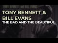 Tony Bennett & Bill Evans - The Bad And The Beautiful (Official Audio)