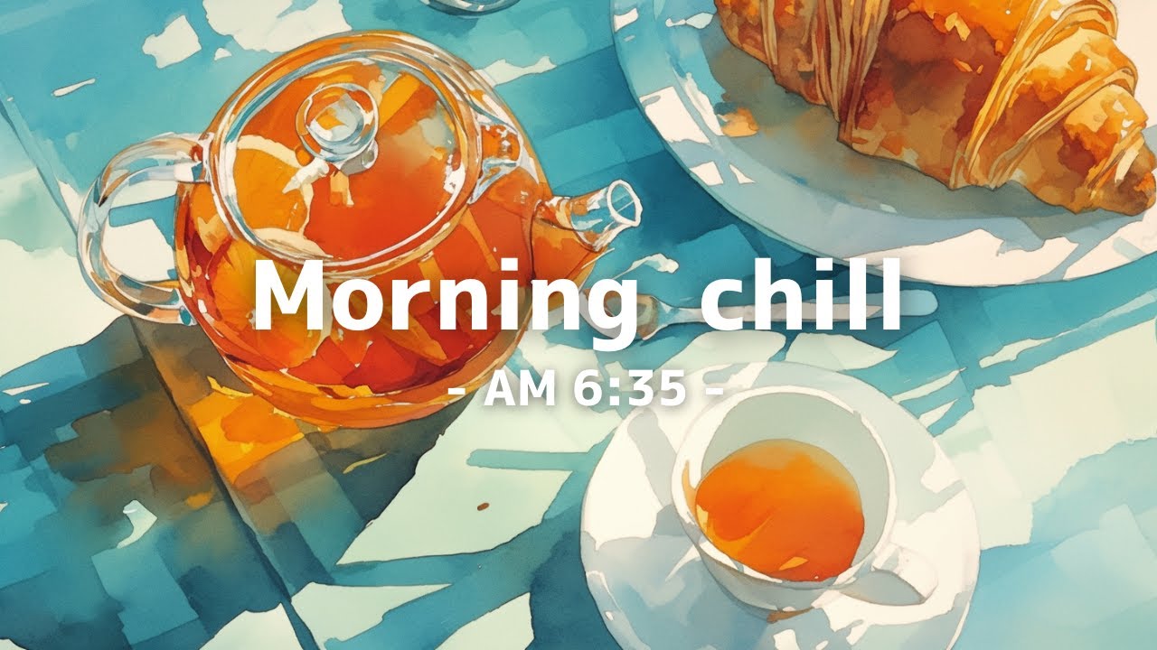 Morning chill -AM 6:35- Fruit Juice / 朝に聴く30分 lo-fi BGM / 朝活用 勉強用 / SCENE