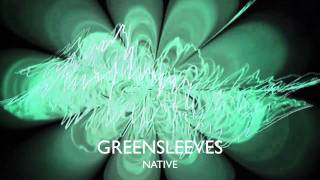 GREENSLEEVES by NATIVE
