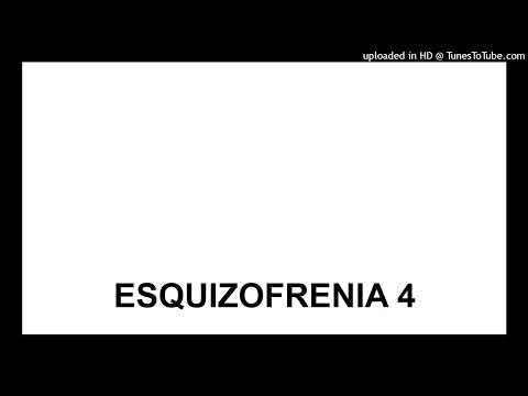 ESQUIZOFRENIA 4
