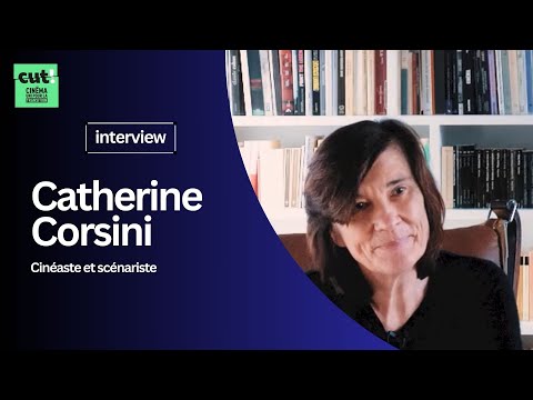 L'interview CUT ! - Catherine Corsini, cinéaste et scénariste