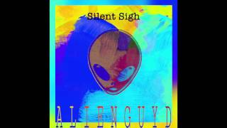 Alien GuyD - Silent Sigh - 2017 - NEW IRISH MUSIC!