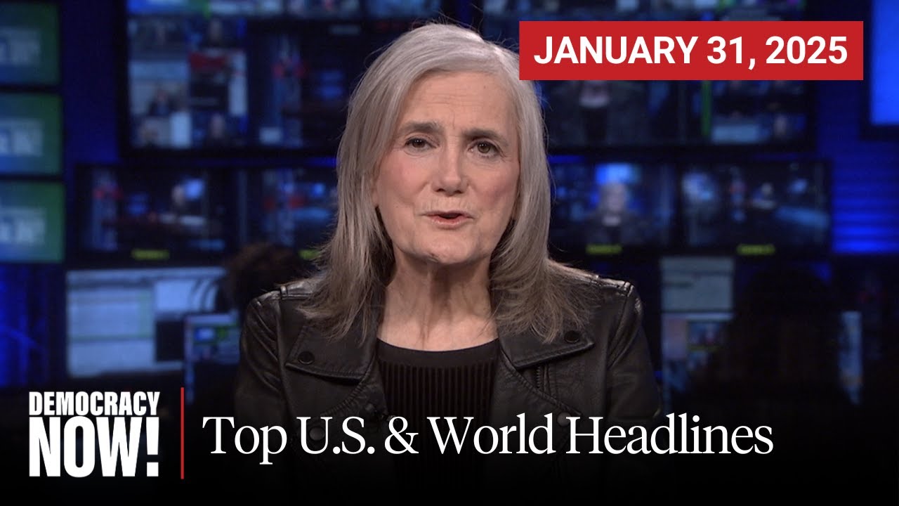 Top U.S. & World Headlines — January 31, 2025