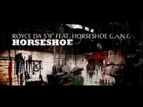 Royce Da 5'9 -Horseshoe (feat. Horseshoe G.A.N.G)