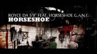 Royce Da 5'9 -Horseshoe (feat. Horseshoe G.A.N.G)