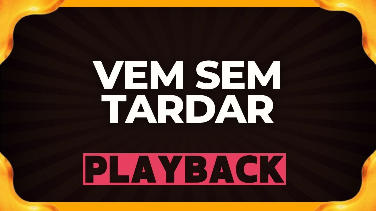 VEM SEM TARDAR playback