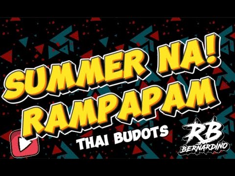 NEW THAILAND STYLE REMIX | SUMMER NA! RAMPAPAM | DJ RB BERNARDINO REMIX