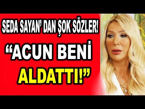 Seda Sayan'dan Şok açıklama: Acun Beni Aldattı!