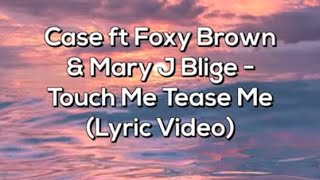 Case ft. Mary J. Blige &amp; Foxy Brown - Touch Me, Tease Me (Lyric Video)
