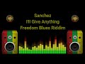 Sanchez - I'll Give Anything (Freedom Blues Riddim)