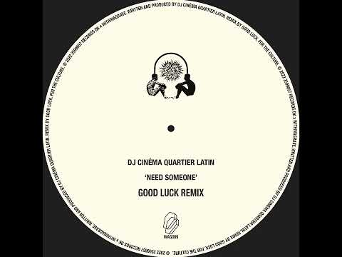 DJ Cinéma Quartier Latin - Need Someone (Good Luck Remix)