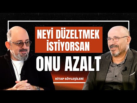  Neyi Düzeltmek İstiyorsan Onu Azalt | Sinan CANAN