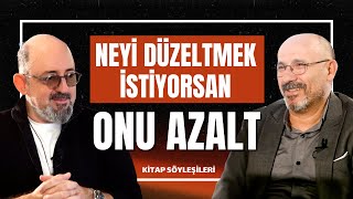 Sinan Canan: Neyi Düzeltmek İstiyorsan Onu Azalt | KİTAP SÖYLEŞİLERİ