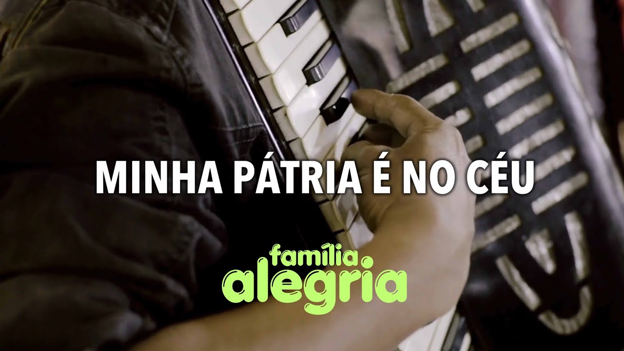 Minha pátria é no céu (Música) - Família Alegria