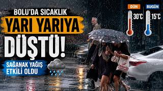  Bolu'da Sıcaklık 15 Derece Birden Düştü Dün 30, Bugün 15 Derece