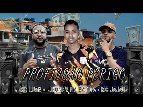 JHONNY NA BATIDA FEAT : MC LUAN E MC JAJAU - PROFISSÃO PERIGO
