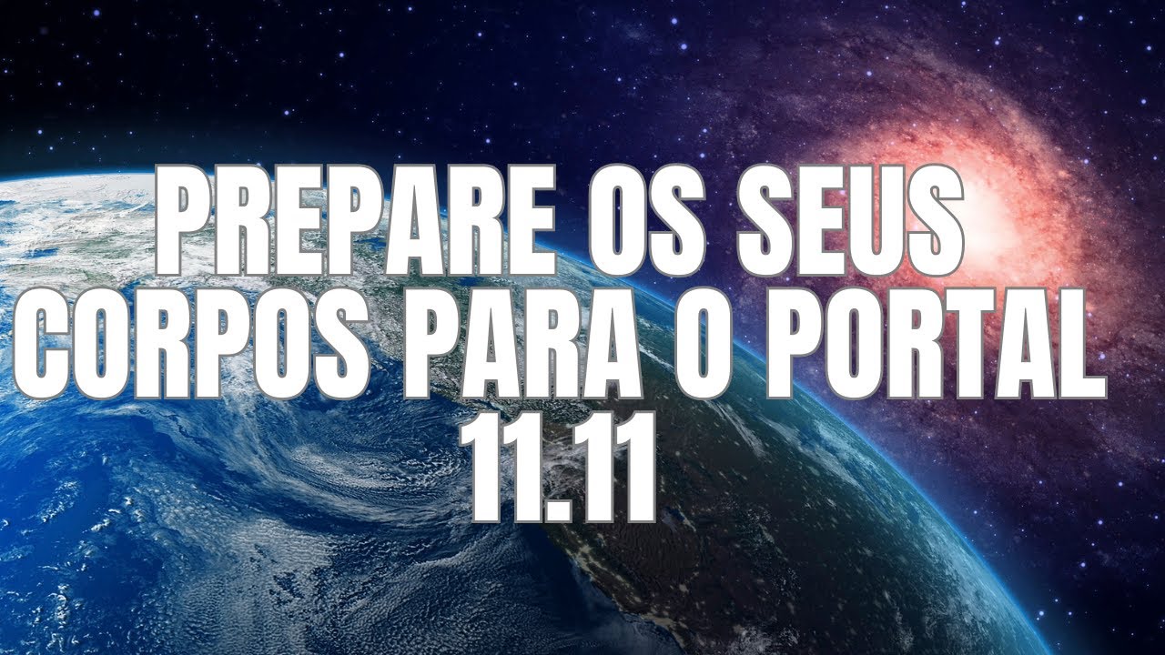 PREPARAÇÃO PARA O PORTAL 11.11 | EQUILIBRE OS SEUS CORPOS |  FRATERNIDADE DA LUZ