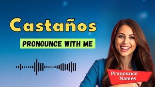 How to pronounce Castaños