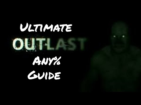 Ultimate Outlast Any% Guide