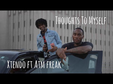 Xtendo ft. Atm freak - Thoughts To Myself (official video)