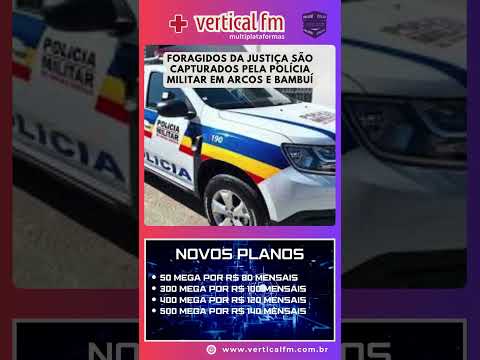 FORAGIDOS DA JUSTIÇA SÃO CAPTURADOS PELA POLÍCIA MILITAR EM ARCOS E BAMBUÍ