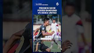 Prediksi Skor Persib vs Dewa United Liga 1, Maung Bandung Bakal Keluar Sebagai Pemenang