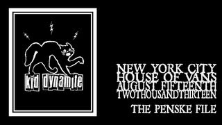 Kid Dynamite - The Penske File (House of Vans 2013)