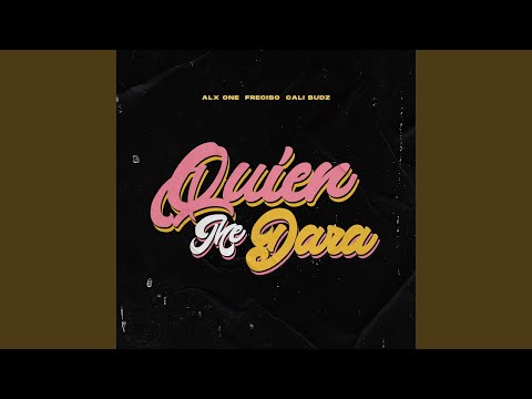 Quien Me Dara (feat. Alx One, Freciso & Cali Budz)