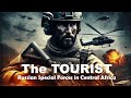 The Tourist Russian Special Forces In Central Africa A Gripping Action Thriller