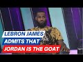 LeBron James ADMITS that Michael Jordan IS THE GOAT - 2023
