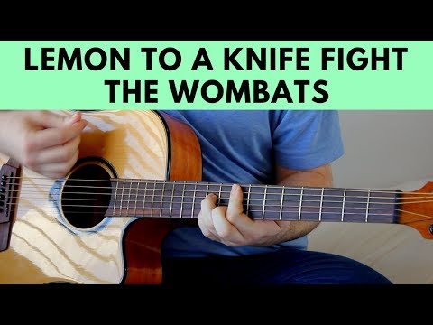 Lemon To A Knife Fight - The Wombats