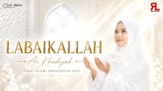 Download lagu AI KHODIJAH - LABAIKALLAH mp3 Download lagu AI KHODIJAH - LABAIKALLAH mp3