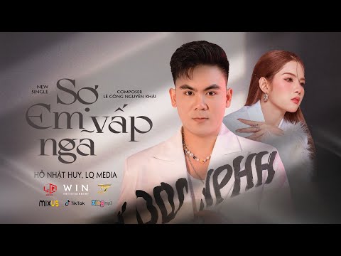 Sợ em vấp ngã - Hồ Nhật Huy