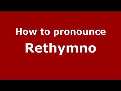 How to Pronounce Rethymno - PronounceNames.com