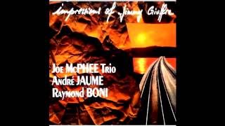 Joe McPhee Trio ~ Zigliara I + II ~ Impressions of Jimmy Giuffre